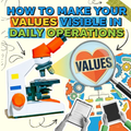 How to Make Your Values Visible in Daily Operations
