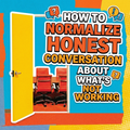 How to Normalize Honest Conversation About What's Not Working
