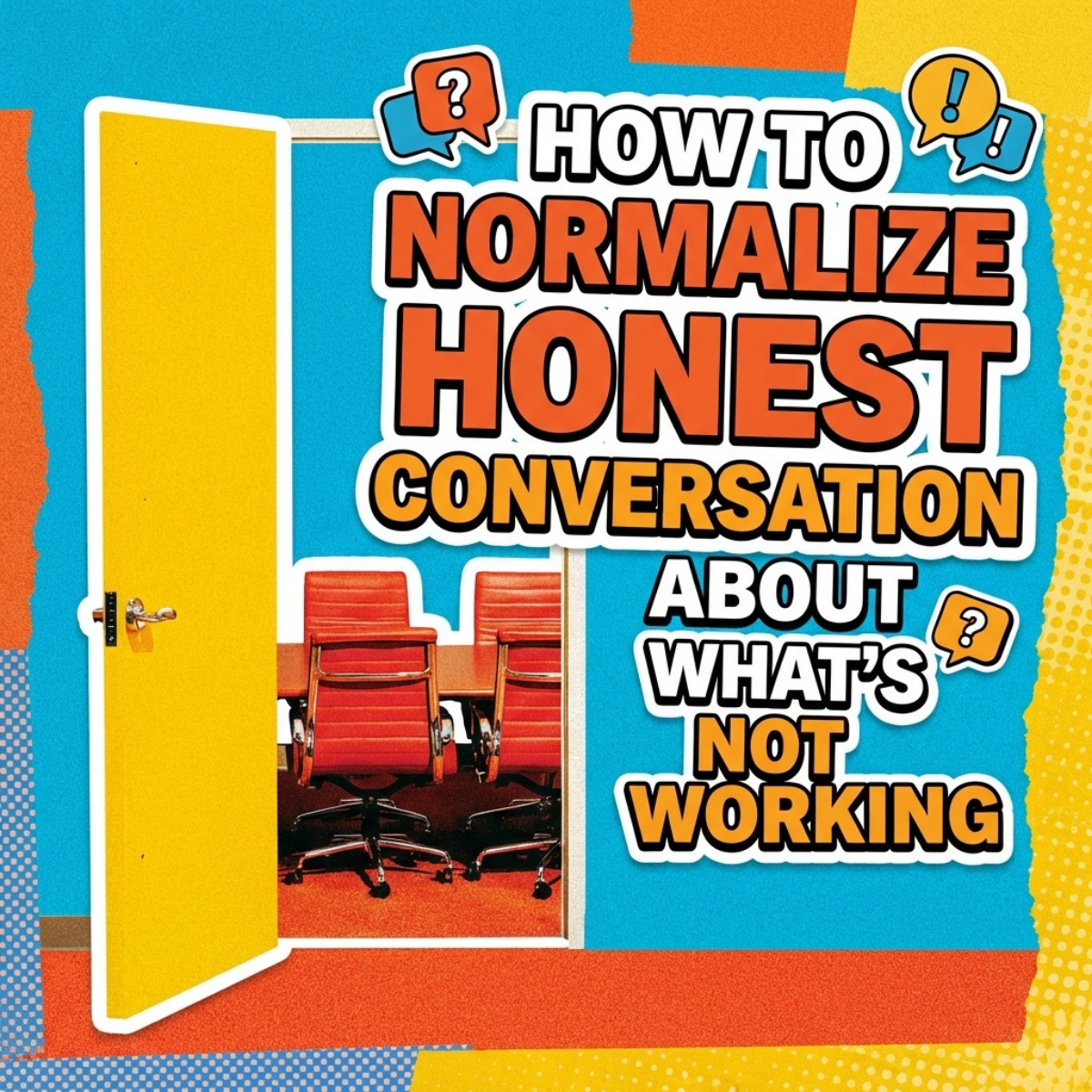How to Normalize Honest Conversation About What's Not Working