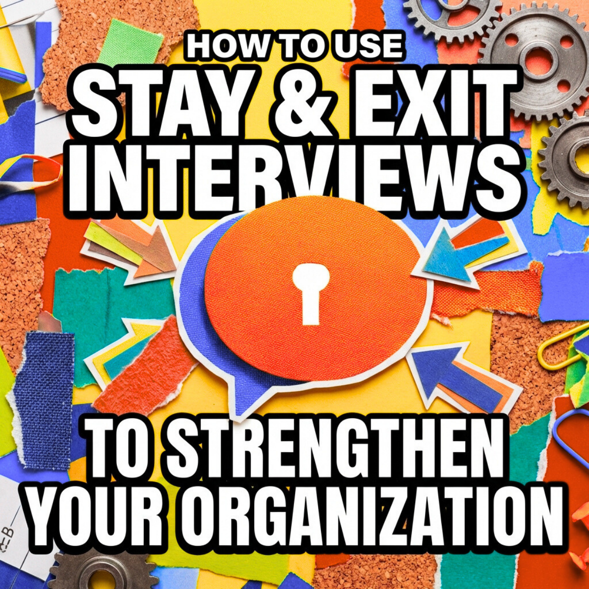 How to Use Stay and Exit Interviews to Strengthen Your Organization