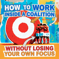 How to Work Inside a Coalition Without Losing Your Own Focus