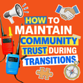 How to Maintain Community Trust During Transitions