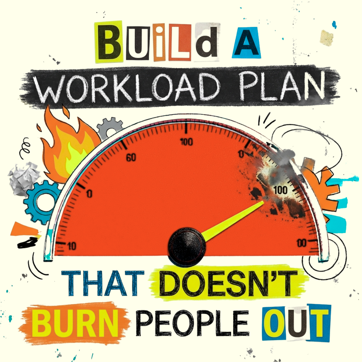 Build a Workload Plan That Doesn't Burn People Out