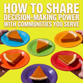 How to Share Decision-Making Power with the Communities You Serve