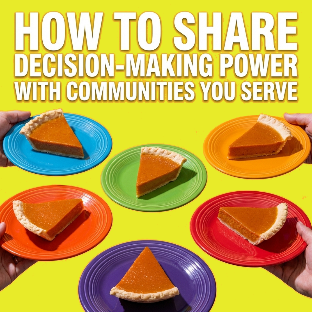 How to Share Decision-Making Power with the Communities You Serve