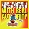 Build a Community Advisory Structure with Real Authority
